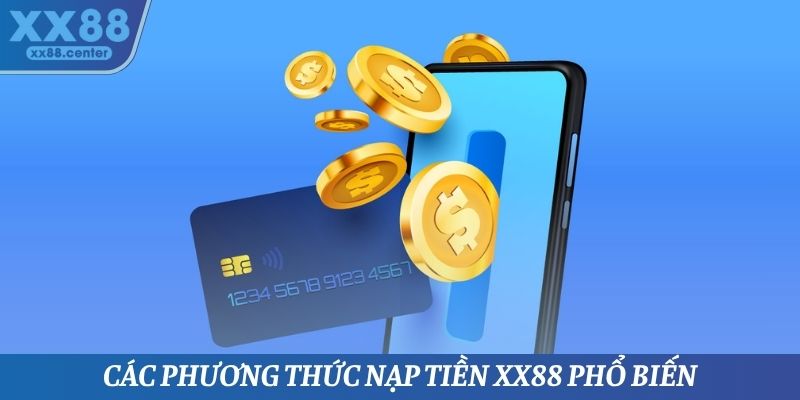 Các phương thức nạp tiền XX88 phổ biến