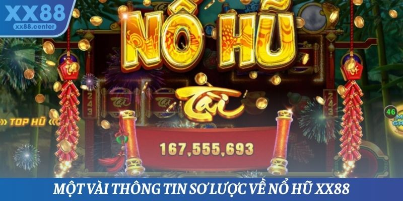 Một vài thông tin sơ lược về nổ hũ XX88